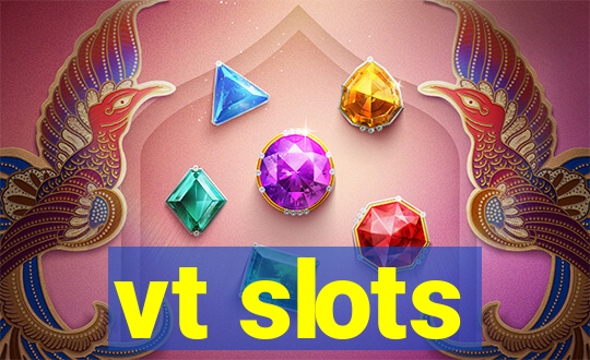 vt slots